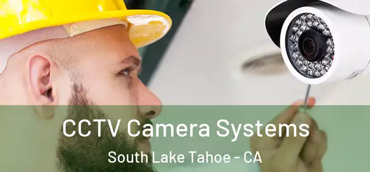 CCTV Camera Systems South Lake Tahoe - CA