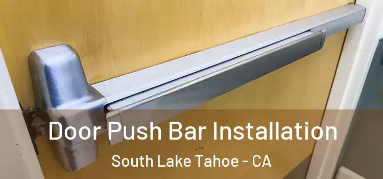 Door Push Bar Installation South Lake Tahoe - CA