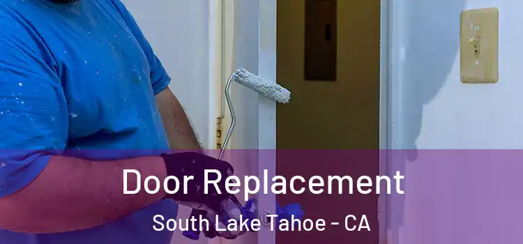 Door Replacement South Lake Tahoe - CA