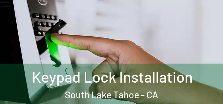 Keypad Lock Installation South Lake Tahoe - CA