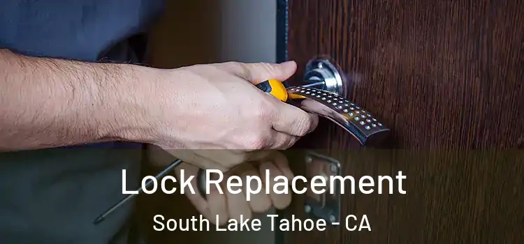 Lock Replacement South Lake Tahoe - CA