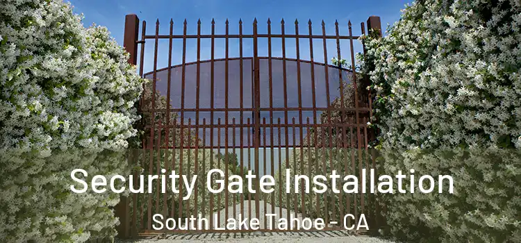Security Gate Installation South Lake Tahoe - CA
